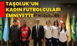 Taşoluk’un Kadın Futbolcuları Emniyette