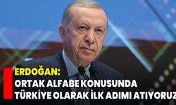 Erdoğan: Ortak Alfabe Konusunda Türkiye Olarak İlk Adımı Atıyoruz