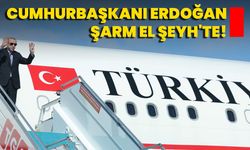 Cumhurbaşkanı Erdoğan Şarm El Şeyh'te!