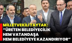 Milletvekili Taytak: “Üreten belediyecilik hem vatandaşa hem belediyeye kazandırıyor”