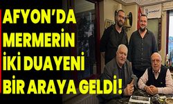 Afyonkarahisar’da Mermerin İki Duayeni Bir Araya Geldi