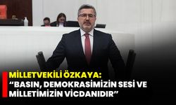 Milletvekili Özkaya: “Basın, Demokrasimizin Sesi ve Milletimizin Vicdanıdır”