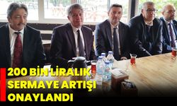 200 bin liralık sermaye artışı onaylandı