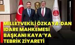 Milletvekili Özkaya’dan İdare Mahkemesi Başkanı Kaya’ya Tebrik Ziyareti