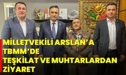 Milletvekili Arslan’a TBMM’de Teşkilat ve Muhtarlardan Ziyaret