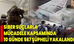 Siber Suçlarla Mücadele Kapsamında 10 Günde 567 Şüpheli Yakalandı