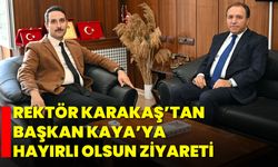 Rektör Karakaş’tan Başkan Kaya’ya Hayırlı Olsun Ziyareti