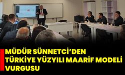 Müdür Sünnetci’den Türkiye Yüzyılı Maarif Modeli Vurgusu