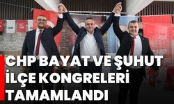 CHP Bayat ve Şuhut İlçe Kongreleri Tamamlandı