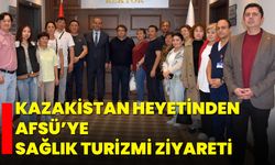 Kazakistan Heyetinden AFSÜ’ye Sağlık Turizmi Ziyareti