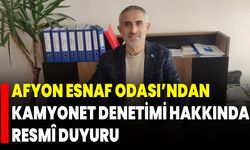 Afyon Esnaf Odası’ndan Kamyonet Denetimi Hakkında Resmî Duyuru