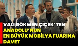 Vali Gökmen Çiçek’ten Anadolu’nun En Büyük Mobilya Fuarına Davet