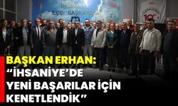 Başkan Erhan: “İhsaniye’de Yeni Başarılar İçin Kenetlendik”