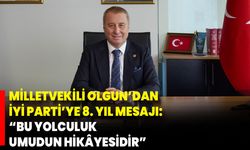 Milletvekili Olgun’dan İYİ Parti’ye 8. Yıl Mesajı: “Bu Yolculuk, Umudun Hikâyesidir”