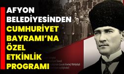 Afyon Belediyesinden Cumhuriyet Bayramı’na Özel Etkinlik Programı