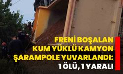 Freni Boşalan Kum Yüklü Kamyon Şarampole Yuvarlandı: 1 Ölü, 1 Yaralı
