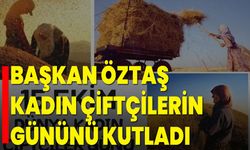 Başkan Öztaş Kadın Çiftçilerin Gününü Kutladı