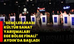 "Gençler Arası Kültür Sanat Yarışmaları Ege Bölge Finali" Aydın'da başladı