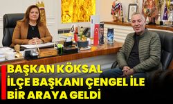 Başkan Köksal, İlçe Başkanı Çengel ile Bir Araya Geldi