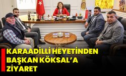 Karaadilli Heyetinden Başkan Köksal’a Ziyaret