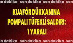 Kuaför Dükkanına Pompalı Tüfekli Saldırı: 1 Yaralı