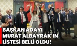 Başkan adayı Murat Albayrak'ın listesi belli oldu!