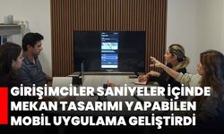 Girişimciler saniyeler içinde mekan tasarımı yapabilen mobil uygulama geliştirdi