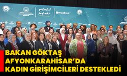 Bakan Göktaş Afyonkarahisar’da Kadın Girişimcileri Destekledi