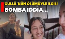 Güllü’nün Ölümüyle İlgili Bomba İddia…