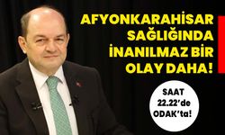 Afyonkarahisar Sağlığında inanılmaz bir olay daha!