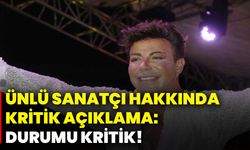 Ünlü sanatçı hakkında hastaneden kritik açıklama: Durumu kritik!