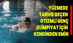Yüzmede Tarihe Geçen Otizmli Genç, Olimpiyat İçin Kendinden Emin