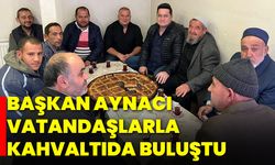 Başkan Aynacı, vatandaşlarla kahvaltıda buluştu