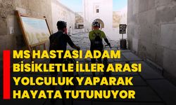 MS hastası adam bisikletle iller arası yolculuk yaparak hayata tutunuyor