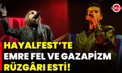 HAYALFEST’te Emre Fel Ve Gazapizm Rüzgârı Esti