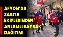 Afyon’da Zabıta Ekiplerinden Anlamlı Bayrak Dağıtımı