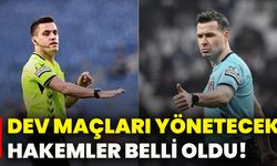 Dev maçları yönetecek hakemler belli oldu!