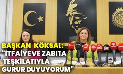 Başkan  Köksal: “İtfaiye ve zabıta teşkilatıyla gurur duyuyorum”