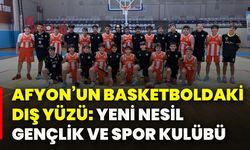 Afyon’un basketboldaki dış yüzü: Yeni Nesil Gençlik Ve Spor Kulübü