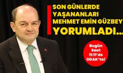 Son günlerde yaşananları Mehmet Emin Güzbey yorumladı…