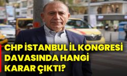 CHP İstanbul İl Kongresi davasında hangi karar çıktı?