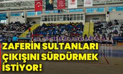 Zaferin Sultanları çıkışını sürdürmek istiyor!