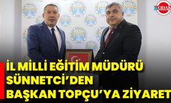 İl Milli Eğitim Müdürü Sünnetci’den Başkan Topçu’ya Ziyaret