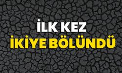 İlk Kez İkiye Bölündü