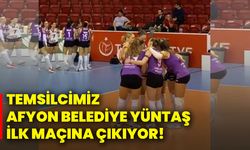 Temsilcimiz Afyon Belediye Yüntaş ilk maçına çıkıyor!