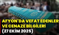 Afyonkarahisar'da vefat edenler ve cenaze bilgileri (27 Ekim 2025)