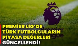 Premier Lig’de Türk futbolcuların piyasa değerleri güncellendi!