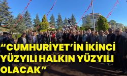 Cumhuriyet’in ikinci yüzyılı halkın yüzyılı olacak!