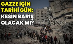 Gazze için tarihi gün: Kesin barış olacak mı?