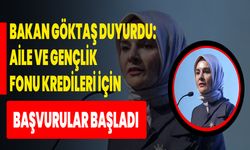 Bakan Göktaş Duyurdu: Aile Ve Gençlik Fonu Kredileri İçin Başvurular Başladı
